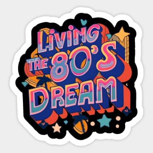 Living the 80s Dream Sticker